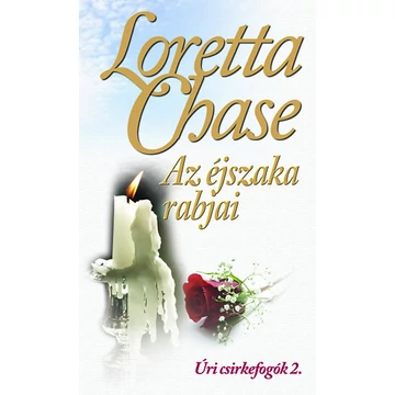 Az éjszaka rabjai - Úri csirkefogók trilógia 2. - Loretta Chase