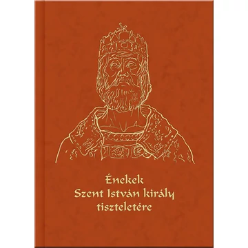 Énekek Szent István király tiszteletére - Cantiones de Sancto Stephano rege (CD-melléklettel!)
