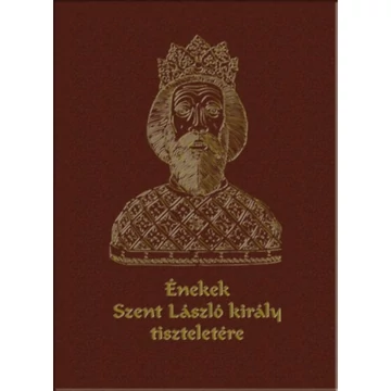 Énekek Szent László király tiszteletére