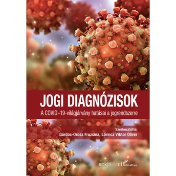 Jogi diagnózisok - A COVID-19-világjárvány hatásai a jogrendszerre - Gárdos-Orosz Fruzsina 
