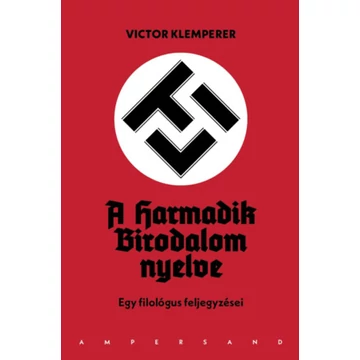 LTI - A Harmadik Birodalom nyelve (harmadik kiadás) - Egy filológus feljegyzései - Victor Klemperer
