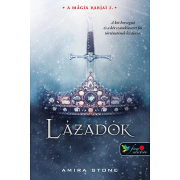 Lázadók - A mágia rabjai 3. - Amira Stone