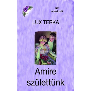 Amire születtünk - Lux Terka