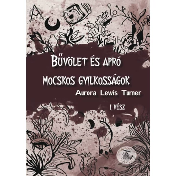Bűvölet és apró mocskos gyilkosságok - Aurora Lewis Turner