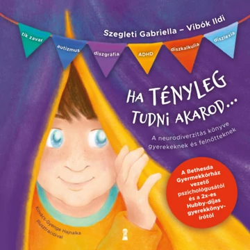 Ha tényleg tudni akarod... - A neurodiverzitás könyve gyerekeknek és felnőtteknek - Vibók Ildi