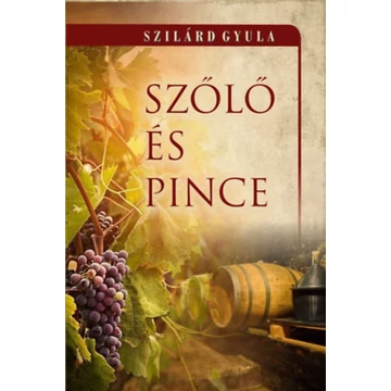 Szőlő és pince - Szilárd Gyula