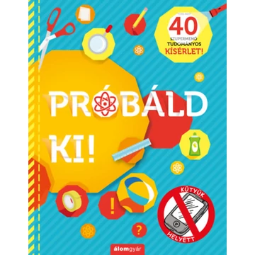 Próbáld ki! - 40 szupermenő tudományos kísérlet! - Rob Beattie