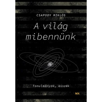 A világ mibennünk - Tanulmányok, esszék - Csapody Miklós