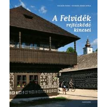 A Felvidék rejtőzködő kincsei - Fucskár József Attila