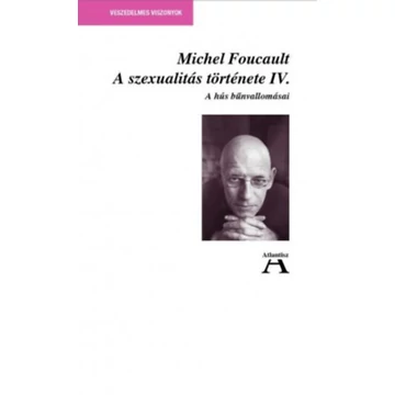 A szexualitás története IV. - A hús bűnvallomásai - Michel Foucault