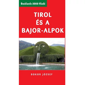 Tirol és a Bajor-Alpok - Bokor József