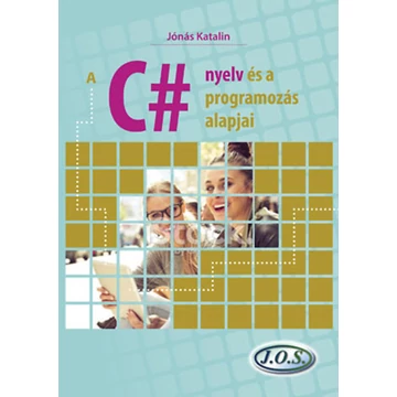 A C# nyelv és a programozás alapjai - Jónás Katalin