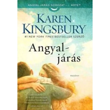 Angyaljárás - Angyaljárás sorozat I. kötet - Karen Kingsbury