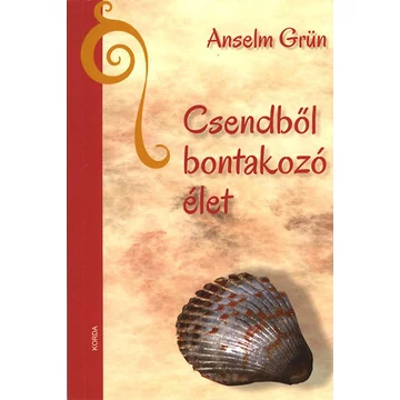 Csendből bontakozó élet - Anselm Grün