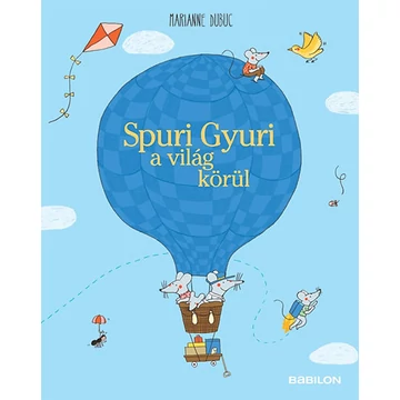 Spuri Gyuri a világ körül - Marianne Dubuc