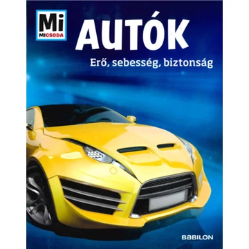 Autók - Erő, sebesség, biztonság - Mi Micsoda - Bernd Flessner