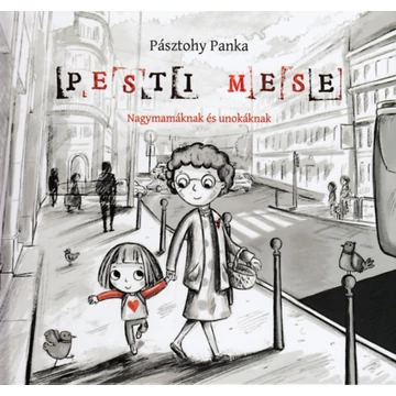 Pesti mese - Nagymamáknak és unokáknak - Pásztohy Panka