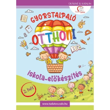 Gyorstalpaló 2. - Otthoni iskola-előkészítés - Deákné B. Katalin