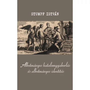 Alkotmányos hatalomgyakorlás és alkotmányos identitás - Stumpf István