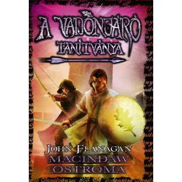 A Vadonjáró tanítványa 6. - Macindaw ostroma - kemény kötés - John Flanagan