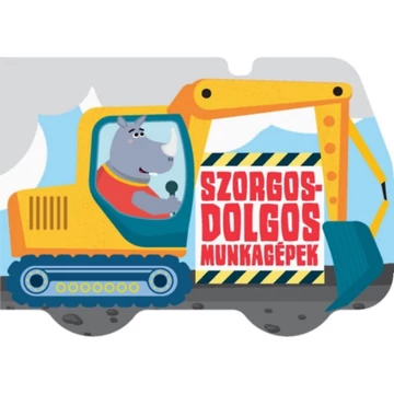 Szorgos-dolgos munkagépek