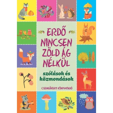 Erdő nincsen zöld ág nélkül - Szólások és közmondások