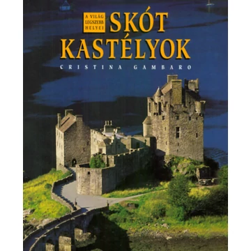 Skót kastélyok - A VILÁG LEGSZEBB HELYEI - Cristina Gambaro