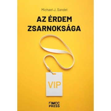 Az érdem zsarnoksága - Michael J. Sandel