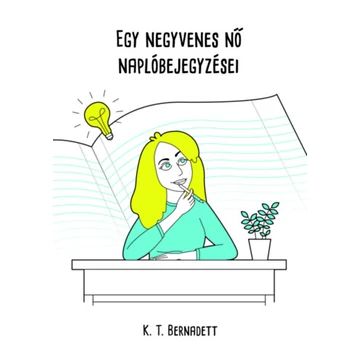 Egy negyvenes nő naplóbejegyzései - K.T. Bernadett