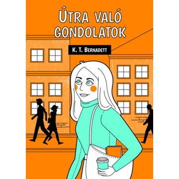 Útra való gondolatok - K.T. Bernadett
