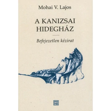 A Kanizsai Hidegház - Befejezetlen kézirat - Mohaiv. Lajos