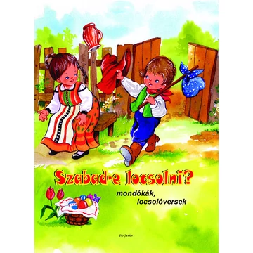 Szabad-e locsolni? - Mondókák, locsolóversek - Radványi Zsuzsa
