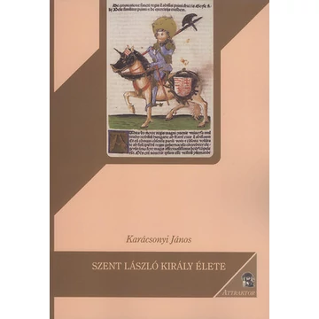 Szent László király élete - Karácsonyi János