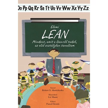 Elemi lean - Mindent, amit a leanről tudok, az első osztályban tanultam - Mindent, amit a leanről tudok, az első osztályban tanultam - Robert Martichenko