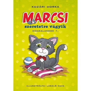 Marcsi szeretetre vágyik - Cicakalandok 1. - Kozári Dóra Éva