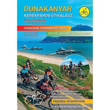 Dunakanyar kerékpáros útikalauz - PILIS, VISEGRÁDI-HEGYSÉG, BÖRZSÖNY - 2. átdolgozott kiadás