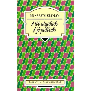 A tót atyafiak - A jó palócok - Talentum diákkönyvtár - Mikszáth Kálmán