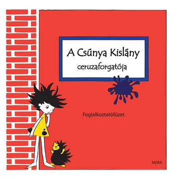 A csúnya kislány ceruzaforgatója - Foglalkoztatófüzet - Pelle Kinga