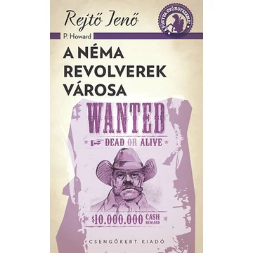 A néma revolverek városa - Rejtő Jenő