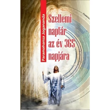 Szellemi naptár az év 365 napjára - Paramahansza Jogananda
