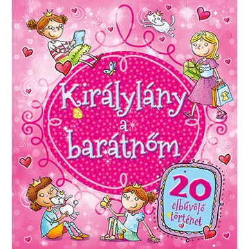 Királylány a barátnőm - 20 elbűvölő történet