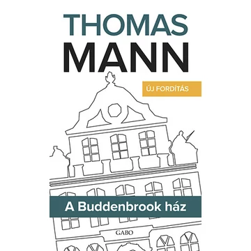 A Buddenbrook ház - Új fordítás - Thomas Mann