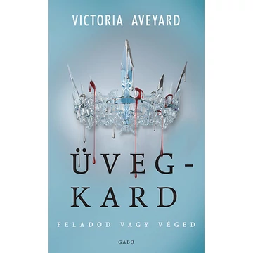 Üvegkard - Feladod vagy véged - Victoria Aveyard
