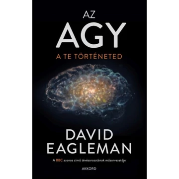Az agy - A te történeted - David Eagleman