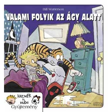 Kázmér és Huba 2. - Valami folyik az ágy alatt - Kázmér és Huba gyűjtemény 2. - Bill Watterson