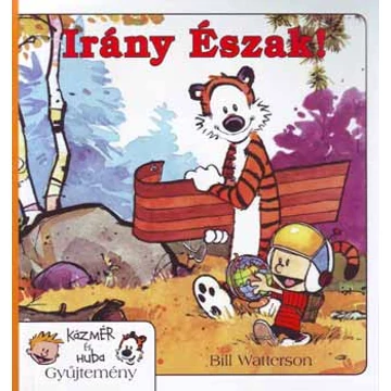 Irány észak! - Kázmér és Huba gyűjtemény 3. - Bill Watterson