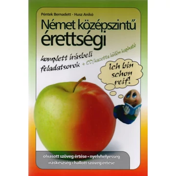 Német középszintű érettségi - Komplett írásbeli feladatok - A könyvhöz kazetta rendelhető NÉMET KÖZÉPSZINTŰ ÉRETTSÉGI KAZETTA címen - Husz Anikó