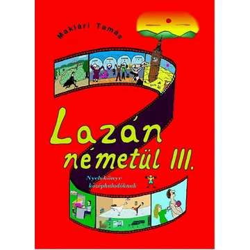 Lazán németül III. - Nyelvkönyv középhaladóknak - Maklári Tamás