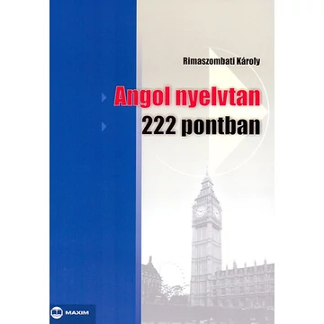 Angol nyelvtan 222 pontban - Rimaszombati Károly