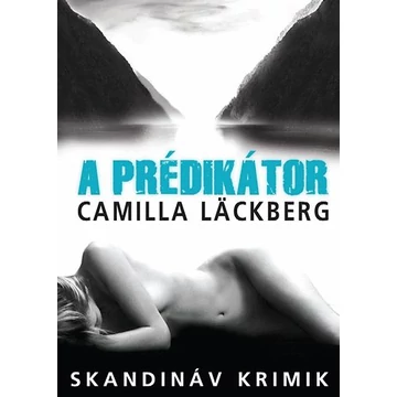 A Prédikátor - Camilla Läckberg